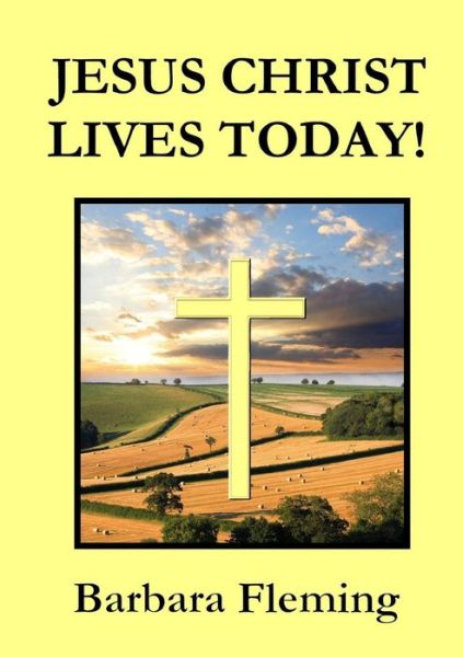 Cover for Barbara Fleming · Jesus Christ Lives Today! (Paperback Book) (2015)