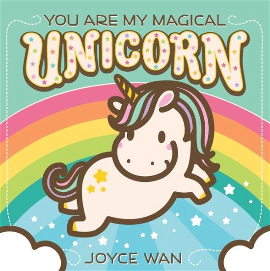 Cover for Joyce Wan · You Are My Magical Unicorn (Board book) (2018)