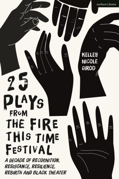 Cover for Girod Kelley Nicole · 25 Plays from The Fire This Time Festival: A Decade of Recognition, Resistance, Resilience, Rebirth, and Black Theater (Taschenbuch) (2022)