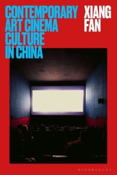 Cover for Fan, Xiang (Goldsmiths University of London, UK.) · Contemporary Art Cinema Culture in China - Global East Asian Screen Cultures (Hardcover Book) (2024)