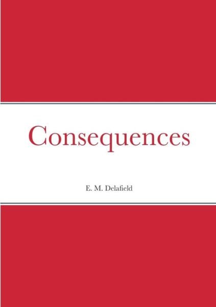 Cover for E. M. Delafield · Consequences (Bog) (2022)