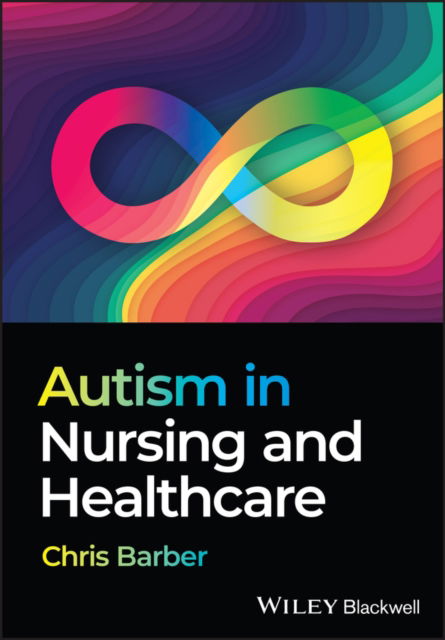 Cover for Barber, Christopher (Birmingham City University) · Autism in Nursing and Healthcare (Taschenbuch) (2025)