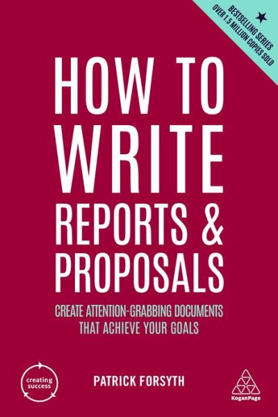 Cover for Patrick Forsyth · How to Write Reports and Proposals: Create Attention-Grabbing Documents that Achieve Your Goals - Creating Success (Pocketbok) [6 Revised edition] (2022)