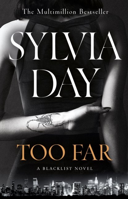 Cover for Sylvia Day · Too Far: The scorching new novel from the bestselling author of So Close (Blacklist) - Blacklist (Gebundenes Buch) (2023)