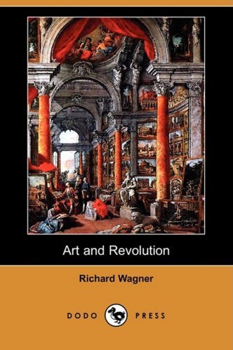 Art and Revolution (Dodo Press) - Richard Wagner - Books - Dodo Press - 9781409937104 - October 16, 2008
