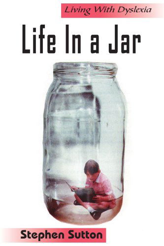 Cover for Stephen Sutton · Life in a Jar: Living with Dyslexia (Paperback Book) (2005)