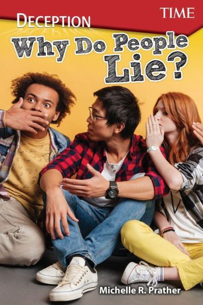 Cover for Michelle R. Prather · Deception: Why Do People Lie? - TIME®: Informational Text (Paperback Book) (2018)