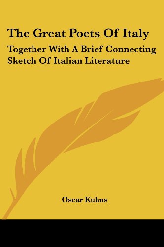 Cover for Oscar Kuhns · The Great Poets of Italy: Together with a Brief Connecting Sketch of Italian Literature (Paperback Book) (2006)