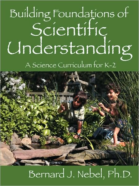 Cover for Nebel, Bernard J, PhD · Building Foundations of Scientific Understanding: A Science Curriculum for K-2 (Paperback Book) (2007)