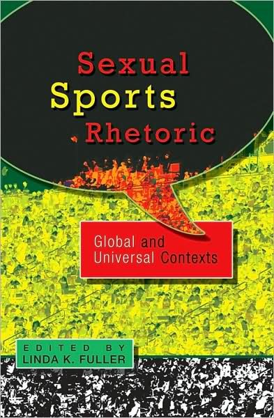 Sexual Sports Rhetoric: Global and Universal Contexts: Global and Universal Contexts -  - Libros - Peter Lang Publishing Inc - 9781433105104 - 30 de octubre de 2009