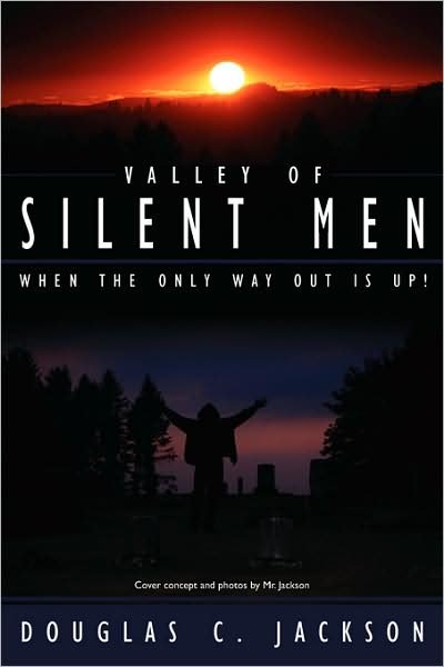 Valley of Silent Men: when the Only Way out is Up! - Douglas Jackson - Książki - AuthorHouse - 9781434335104 - 14 września 2008