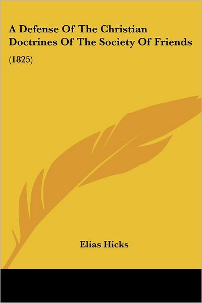 Cover for Elias Hicks · A Defense of the Christian Doctrines of the Society of Friends: (1825) (Paperback Book) (2008)