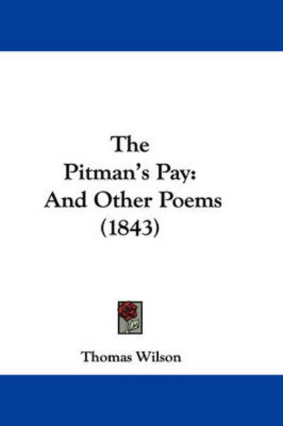 Cover for Thomas Wilson · The Pitman's Pay: and Other Poems (1843) (Paperback Book) (2008)