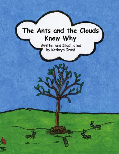Cover for Kathryn Grant · The Ants and the Clouds Knew Why (Paperback Book) (2009)