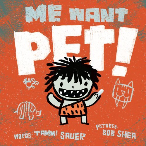 Cover for Tammi Sauer · Me Want Pet! (Hardcover Book) (2012)
