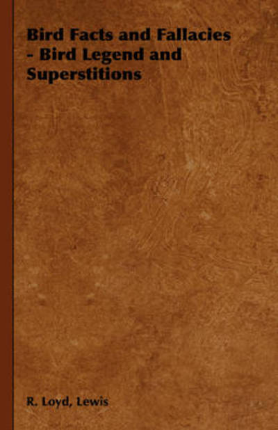 Cover for Lewis R Loyd · Bird Facts and Fallacies - Bird Legend and Superstitions (Hardcover Book) (2008)
