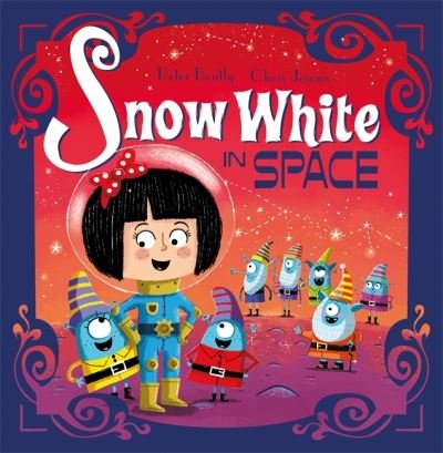 Futuristic Fairy Tales: Snow White in Space: Book 2 - Futuristic Fairy Tales - Peter Bently - Livres - Hachette Children's Group - 9781444954104 - 2 septembre 2021
