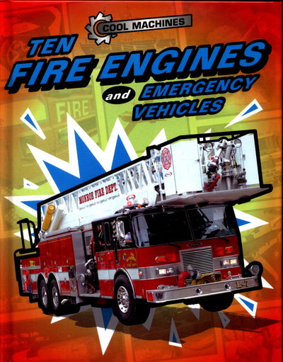 Cover for Chris Oxlade · Cool Machines: Ten Fire Engines and Emergency Vehicles (Hardcover Book) [Illustrated edition] (2017)