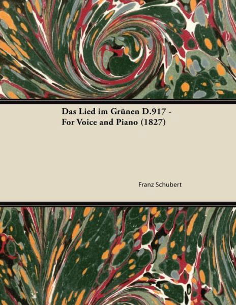 Cover for Franz Schubert · Das Lied Im Grunen D.917 - For Voice and Piano (1827) (Pocketbok) (2013)
