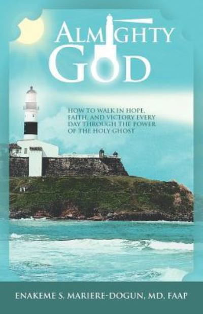 Cover for Enakeme S Mariere-dogun Md Faap · Almighty God: How to Walk in Hope, Faith, and Victory Everyday Through the Power of the Holy Ghost (Paperback Book) (2012)