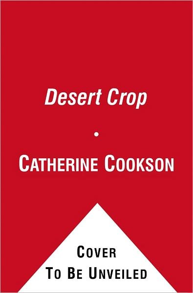 Cover for Catherine Cookson · The Desert Crop: a Novel (Paperback Book) (2011)