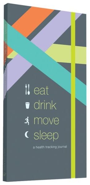Eat Drink Move Sleep: A Health Tracking Journal - Chronicle Books - Bøger - Chronicle Books - 9781452142104 - 4. august 2015