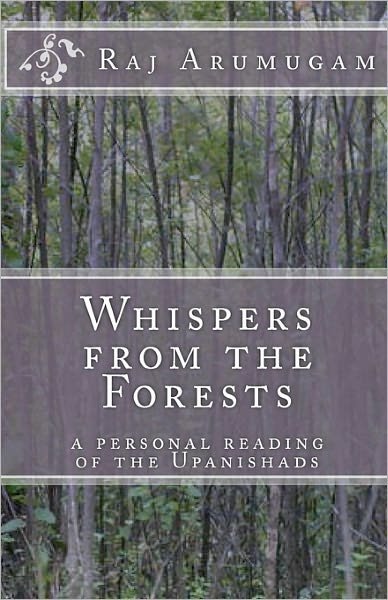 Cover for Raj Arumugam · Whispers from the Forests: a Personal Reading of the Upanishads (Pocketbok) (2010)