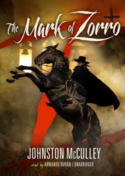 The Mark of Zorro - Johnston Mcculley - Music - Blackstone Audiobooks - 9781455154104 - December 31, 2011