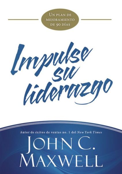 Cover for John C. Maxwell · Impulse su liderazgo: Un plan de mejoramiento de 90 dias - JumpStart (Paperback Book) [Spanish edition] (2014)