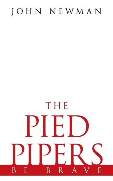 Cover for John Newman · The Pied Pipers: Be Brave (Paperback Book) (2011)