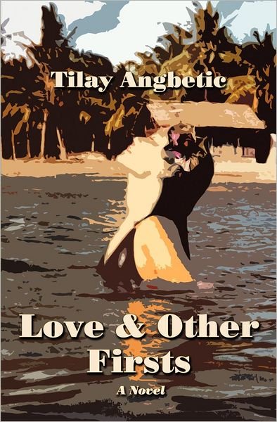 Cover for Tilay Angbetic · Love &amp; Other Firsts (Taschenbuch) (2011)