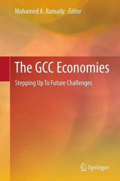 Cover for Mohamed a Ramady · The GCC Economies: Stepping Up To Future Challenges (Hardcover Book) (2012)