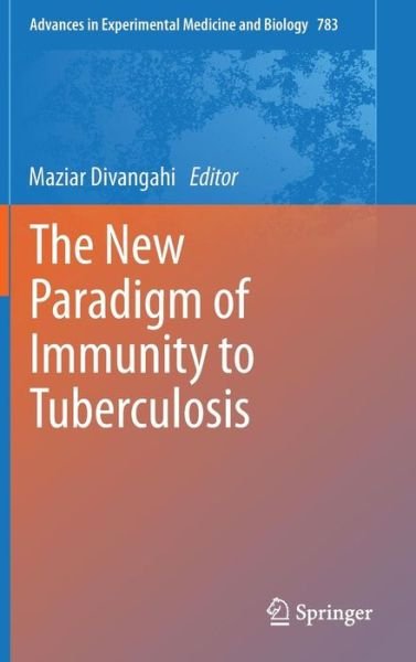 Cover for Maziar Divangahi · The New Paradigm of Immunity to Tuberculosis - Advances in Experimental Medicine and Biology (Hardcover Book) [2013 edition] (2013)