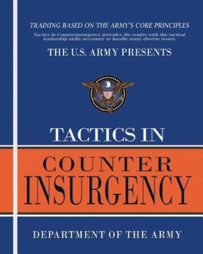 Tactics In Counterinsurgency - Department Of The Army - Books - Createspace Independent Publishing Platf - 9781463511104 - May 24, 2011