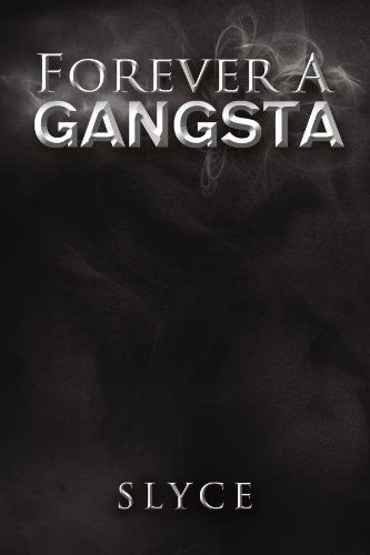 Forever a Gangsta - Slyce - Livros - Xlibris, Corp. - 9781465351104 - 17 de dezembro de 2011