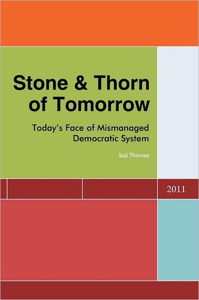 Cover for Saji Thomas · Stone &amp; Thorn of Tomorrow: Today's Face of Mismanaged Democratic System (Paperback Book) (2011)