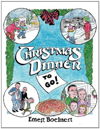 Cover for Ernest Boehnert · Christmas Dinner to Go! (Paperback Book) (2011)