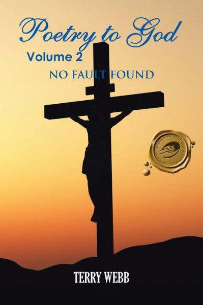 Cover for Terry Webb · Poetry to God Volume 2: No Fault Found (Paperback Book) (2012)