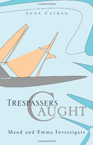 Cover for Anna Catman · Trespassers Caught: Maud and Emma Investigate (Paperback Book) (2013)