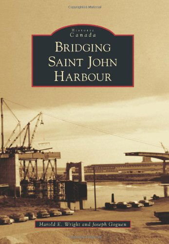 Cover for Joseph Goguen · Bridging Saint John Harbour (Historic Canada) (Paperback Book) (2013)