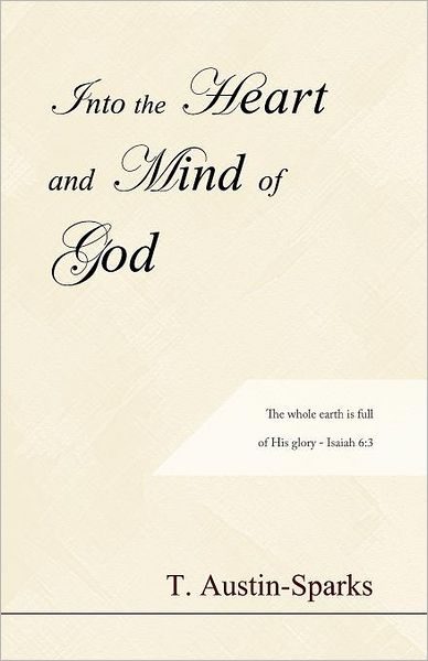 Cover for T Austin-sparks · Into the Heart and Mind of God (Paperback Book) (2011)