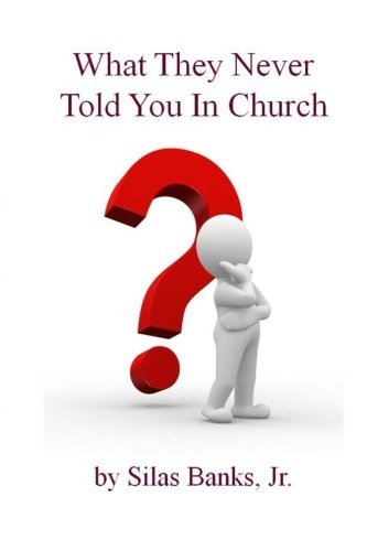 Cover for Silas Banks Jr. · What They Never Told You in Church (Paperback Book) [Lrg edition] (2012)