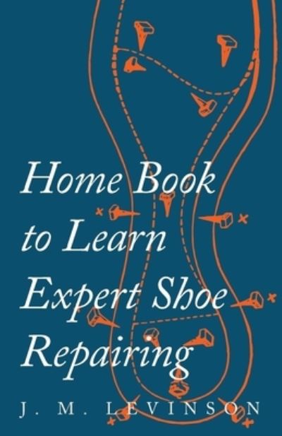 Cover for J M Levinson · Home Book to Learn Expert Shoe Repairing (Paperback Book) (2017)