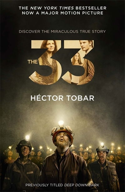 Cover for Hector Tobar · The 33 (Now a major motion picture - previously titled Deep Down Dark) (Paperback Book) (2015)