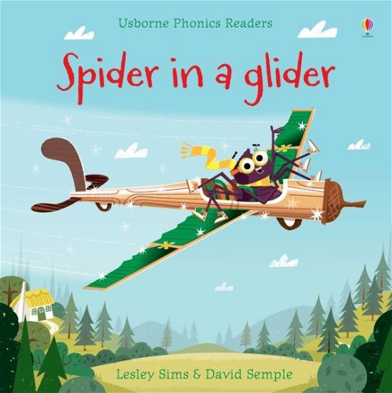 Spider in a Glider - Phonics Readers - Lesley Sims - Livros - Usborne Publishing Ltd - 9781474922104 - 31 de maio de 2018