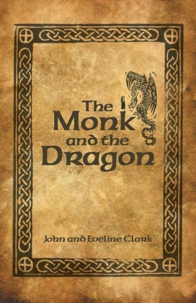 Monk and the Dragon - John Clark - Bücher - Archway Publishing - 9781480888104 - 15. Juni 2020