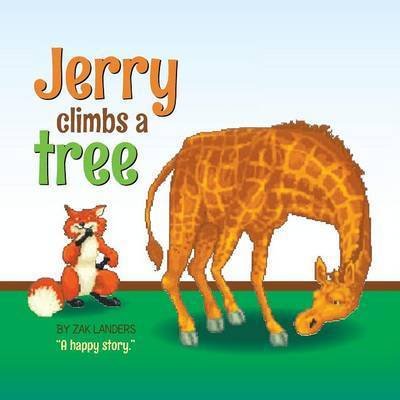 Cover for Zak Landers · Jerry Climbs a Tree: a Happy Story (Paperback Book) (2013)