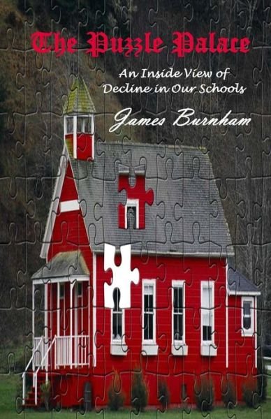 Cover for James Burnham · The Puzzle Palace: an Inside View of Decline in Our Schools (Paperback Bog) (2013)