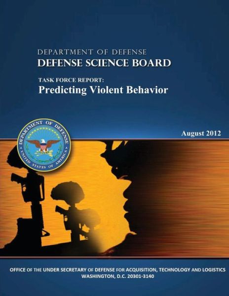 Cover for Department of Defense · Department of Defense: Defense Science Board: Task Force Report: Predicting Violent Behavior (Paperback Book) (2013)