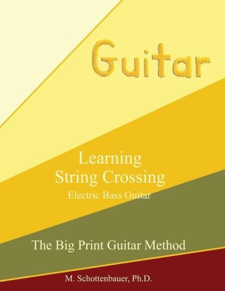 Cover for M Schottenbauer · Learning String Crossing: Electric Bass Guitar (Paperback Bog) (2013)